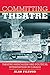 Committing Theatre by Alan Filewod