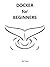 Docker For Beginners by Ted Carter