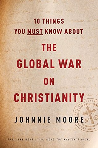 10 Things You Must Know about the Global War on Christianity (Kindle Edition)