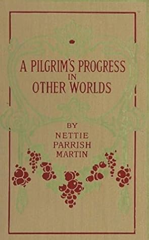 Cover of A Pilgrim's Progress in Other Worlds: Recounting the Wonderful Adventures of Ulysum Storries and His Discovery of the Lost Star 'Eden'