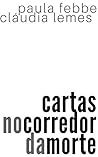 Cartas no Corredor da Morte by Cláudia Lemes