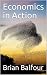 Economics in Action by Brian Balfour