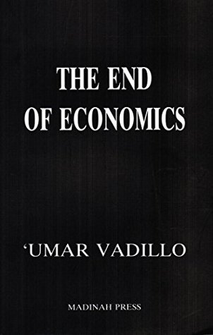 The End of Economics: An Islamic critique of Economics (Kindle Edition)