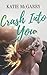Crash Into You (Pushing the Limits, #3)