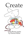 Create (Little Bunny series)