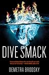 Dive Smack by Demetra Brodsky