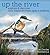 Up the River: explore and d...