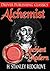 Alchemy: Ancient and Modern (Illustrated)