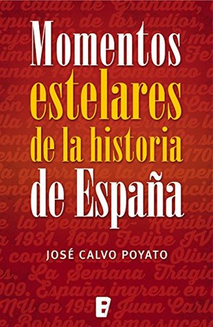 Portada de Momentos estelares de la historia de España, de José Calvo Poyato