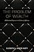 The Problem of Wealth: A Christian Response to a Culture of Affluence