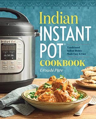 Indian Instant Pot® Cookbook: Traditional Indian Dishes Made Easy and Fast (Kindle Edition)