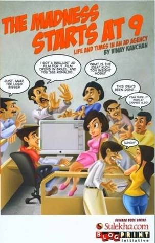 The Madness Starts at 9 - Life and times in an Ad Agency