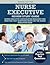 Nurse Executive Review Study Guide by Nurse Executive Exam Secret...