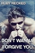 Don't Wanna Forgive You (Don't Wanna-Reihe 2)