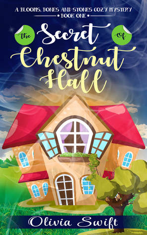 The Secret of Chestnut Hall (Blooms, Bones and Stones, #1)