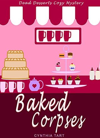 Baked Corpses (Dead Desserts Mystery #1)