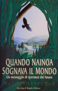 Quando Nainoa sognava il mondo - Un messaggio di speranza dal futuro