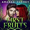 First Fruits by Amanda Carney