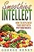 Smoothies Intellect: How to Replenish Your Body with Phytonutrients (Smoothies, Phytonutrients, Replenish, Health, Diet, Detox, Nutrition, Anti-Aging)