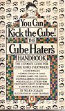 You Can Kick the Cube!: The Cube Hater's Handbook