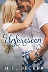 Unforeseen by M.C. Decker