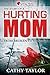 The Story of a Hurting Mom by Cathy Taylor