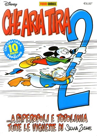 Che aria tira 2... a Paperopoli e Topolinia: Tutte le vignette di Silvia Ziche