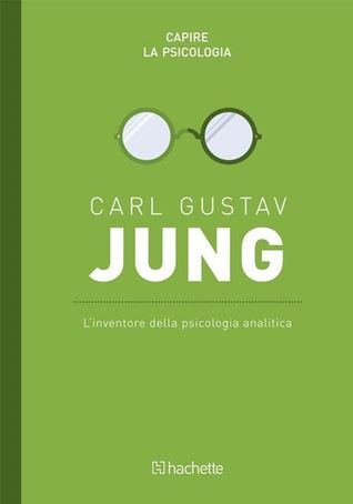 Carl Gustav Jung, El Inventor de la Psicología Analítica (Comprende la Psicología, #2)