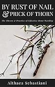 By Rust of Nail & Prick of Thorn: The Theory & Practice of Effective Home Warding