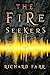 The Fire Seekers by Richard    Farr