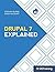Drupal 7 Explained: Your St...