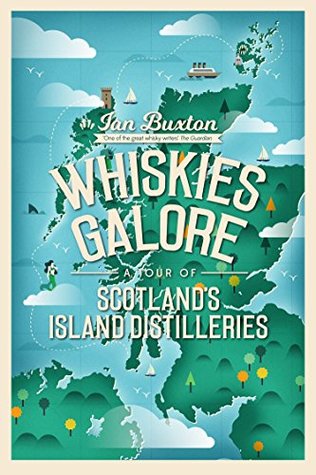 Whiskies Galore: A Tour of Scotland's Island Distilleries (Kindle Edition)