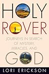 Holy Rover: Journeys in Search of Mystery, Miracles, and God