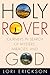 Holy Rover: Journeys in Search of Mystery, Miracles, and God
