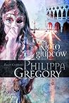 Złoto głupców by Philippa Gregory