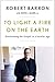 To Light a Fire on the Earth: Proclaiming the Gospel in a Secular Age