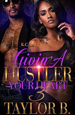 Givin' A Hustler Your Heart 3 (Kindle Edition)