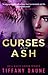 Curses and Ash by Tiffany Daune Curses and Ash by Tiffany Daune