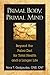 Primal Body, Primal Mind: Beyond Paleo for Total Health and a Longer Life