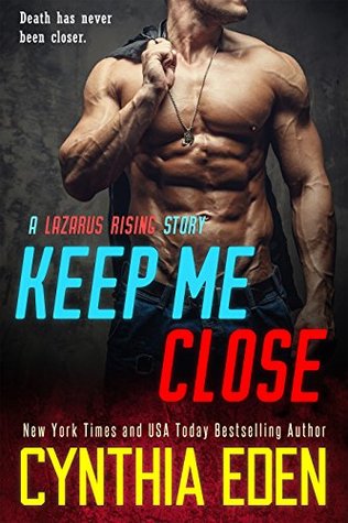 Keep Me Close (Lazarus Rising, #2)