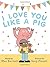 I Love You Like a Pig by Mac Barnett