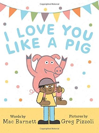 I Love You Like a Pig: A Tender and Whimsical Classic About Funny Fossils and Trees for Children (Ages 4-8)