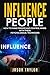 Influence People: How to Wi...