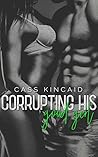 Corrupting His Good Girl by Cass Kincaid