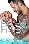 Have My Baby by Taryn Quinn