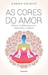 As Cores do Amor by KARINA VELASCO