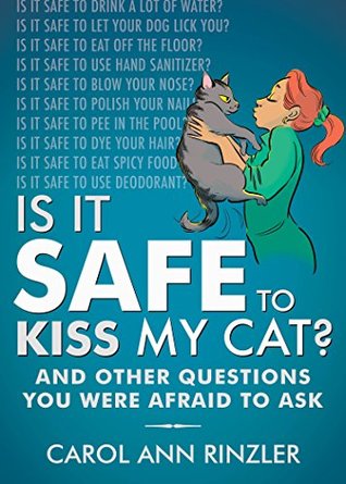 Is It Safe to Kiss My Cat?: And Other Questions You Were Afraid to Ask (Hardcover)