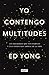 Yo contengo multitudes by Ed Yong Yo contengo multitudes by Ed Yong