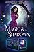 Magic and Shadows: A Collection of YA Fantasy and Paranormal Romances