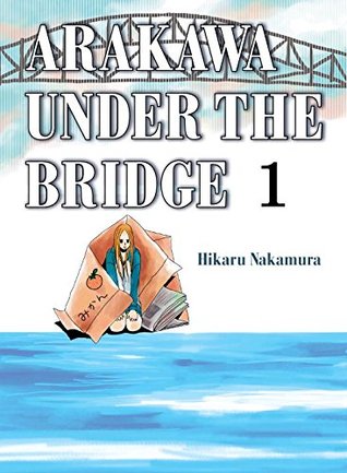 Arakawa Under the Bridge: Omnibus, Vol. 1